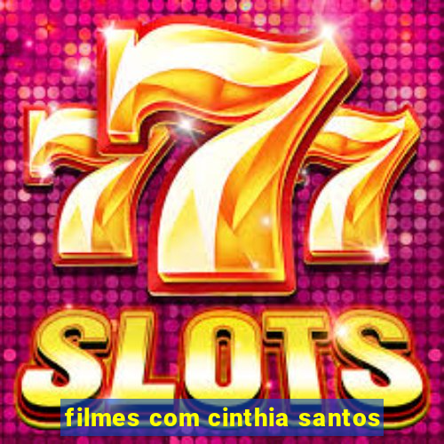 filmes com cinthia santos